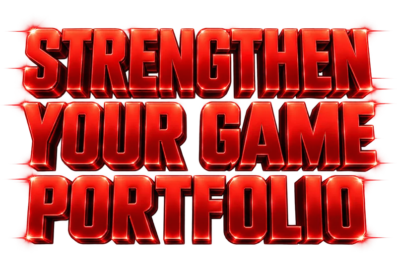 Strengthen your game portfolio.